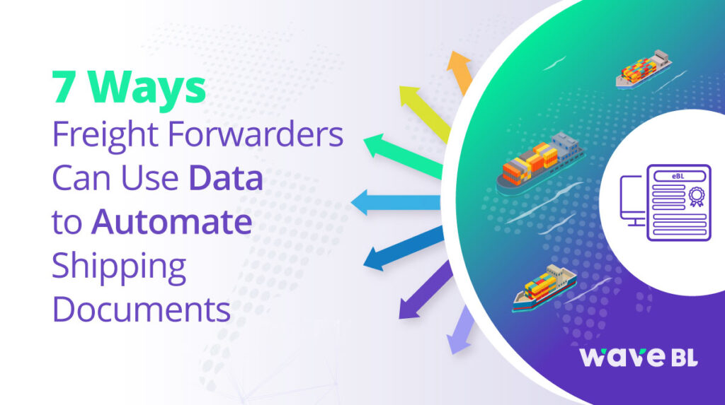 "Illustration titled '7 Ways Freight Forwarders Can Use Data to Automate Shipping Documents' by WaveBL, showing various shipping containers and ships with data arrows pointing towards document automation, representing how data streamlines freight forwarding operations."