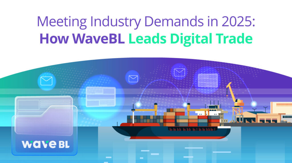 An illustration of a cargo ship at a port, symbolizing global trade, with digital icons representing electronic Bills of Lading (eBL), blockchain technology, and digital transformation. Text overlay reads 'Meeting Industry Demands in 2025: How WaveBL Leads Digital Trade