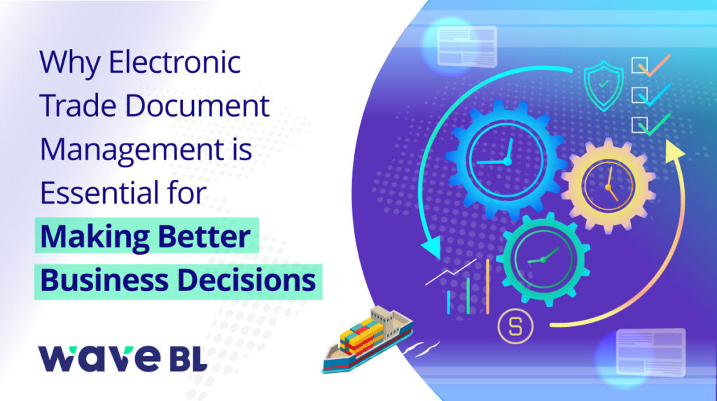 "Illustration showcasing the benefits of electronic trade document management with vibrant gears symbolizing efficiency, clocks representing time-saving, and checkmarks highlighting compliance. Includes WaveBL branding and a cargo ship, emphasizing the role of digital transformation in global trade and smarter business decisions."